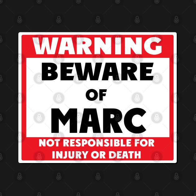 Disover Beware of Marc - Marc - T-Shirt