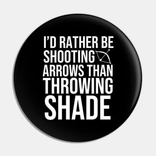 I'd Rather Be Shooting Arrows Pin