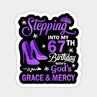 Stepping Into My 67th Birthday With God's Grace & Mercy Bday Magnet