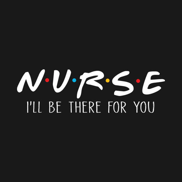 Nurse I'll Be There For You by fishbiscuit