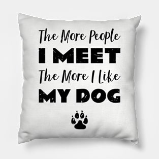 The More People I Meet Dog Fan Pillow