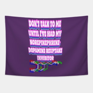 Don’t talk to me until I've had my norepinephrine-dopamine reuptake inhibitor Tapestry