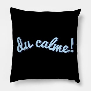 Chill Out! (in French) Pillow