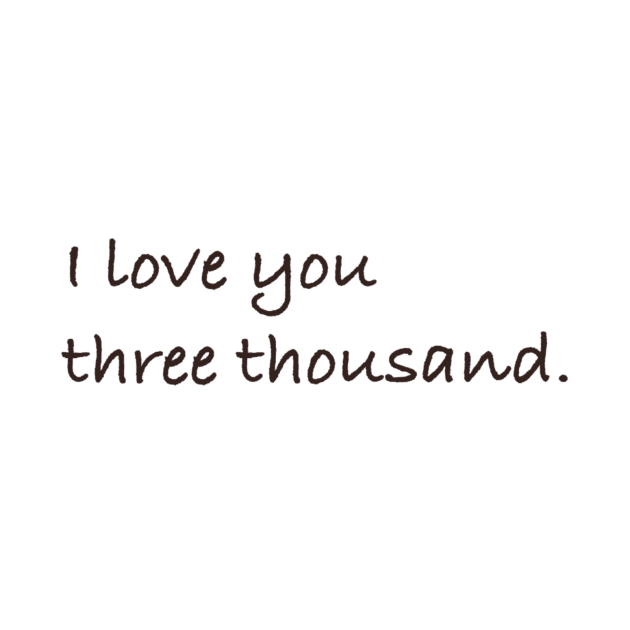 I love you three thousand. by artsyreader