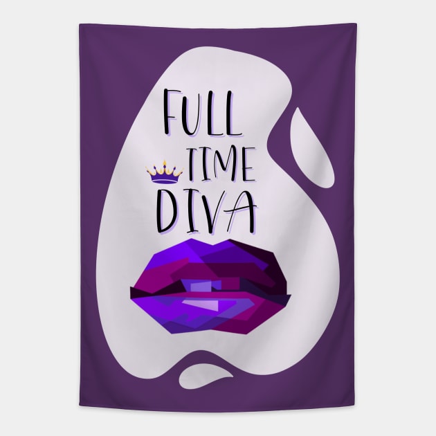 Always a Full Time Diva Tapestry by Vollkunst