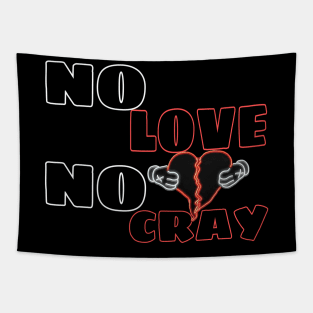 No Love no cray Tapestry