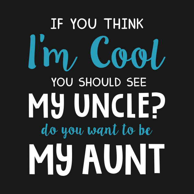 Do You Want To Be My Aunt Uncle Lovers Funny T-shirt by reynoldsouk4