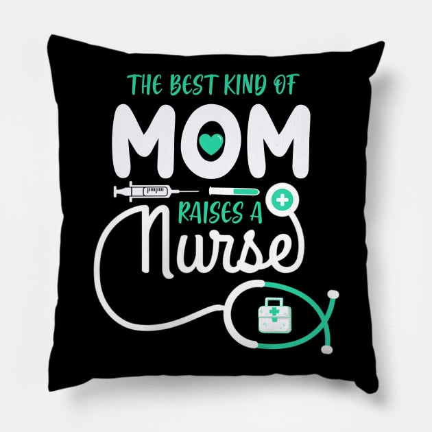 The Best Kind Of Mom Raises A Nurse Pillow by neonatalnurse