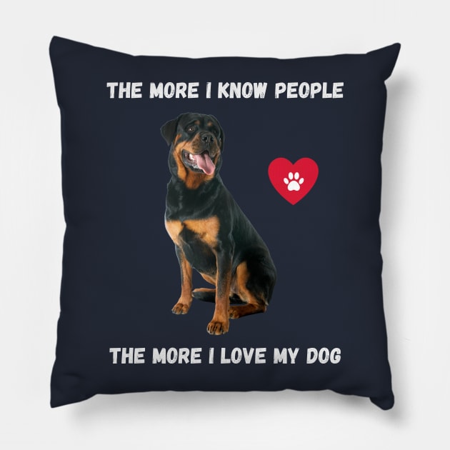 The More I Know People, The More I Love My Rottie Pillow by BestWildArt