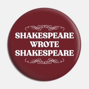 Shakespeare Wrote Shakespeare - Typographic Literature Lover Design Pin