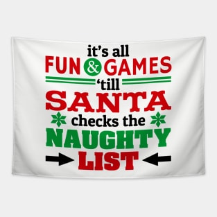 Fun and Games Till Santa Checks Naughty List Tapestry