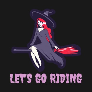 Let's Go Riding! Sexy Witch! T-Shirt