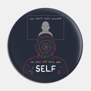 You Don't Hate Yourself Pin