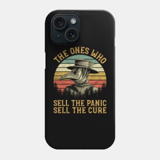 The Ones Who Sell The Panic Sell The Cure Phone Case