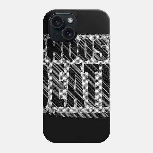 ChOoSE DEATH // Nihilism Slogans FoR LifE Phone Case by DankFutura