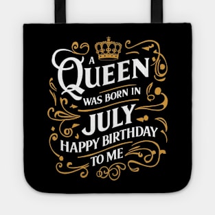 A Queen Was Born In July Happy Birthday To Me Tote