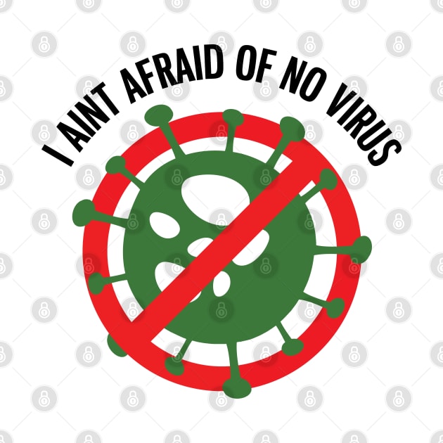 I aint afraid of no Virus! by old_school_designs