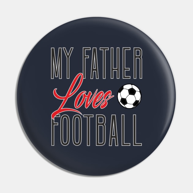 My father loves football Pin by ilhnklv