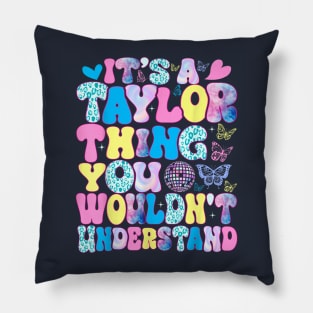 It's A Taylor Thing You Wouldn't Understand Name Taylor Pillow