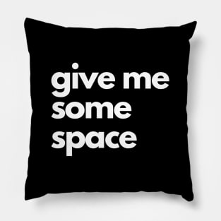 give me some space simple minimalism text quote Pillow