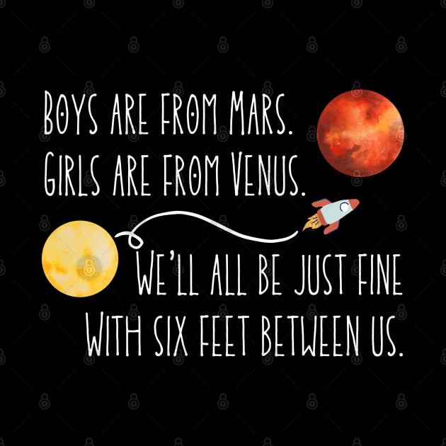 Boys are from Mars. Girls are from Venus. We'll all be just fine with six feet between us. A social distancing poem for you! by SeaStories