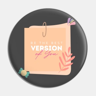 Be The Best Version Of You Pin