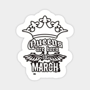 Queens are born in March Magnet