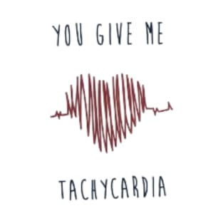 You Give Me Tachycardia,Nurse Valentines Gift T-Shirt