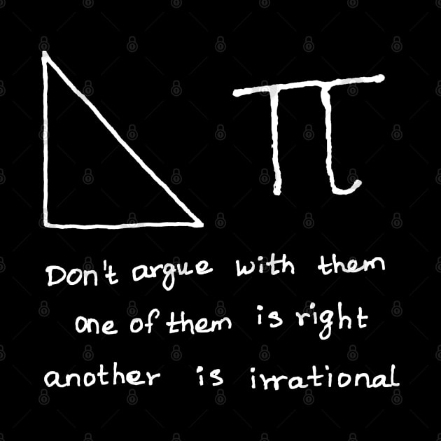 Do not argue with right angle triangle and pi by HAVE SOME FUN