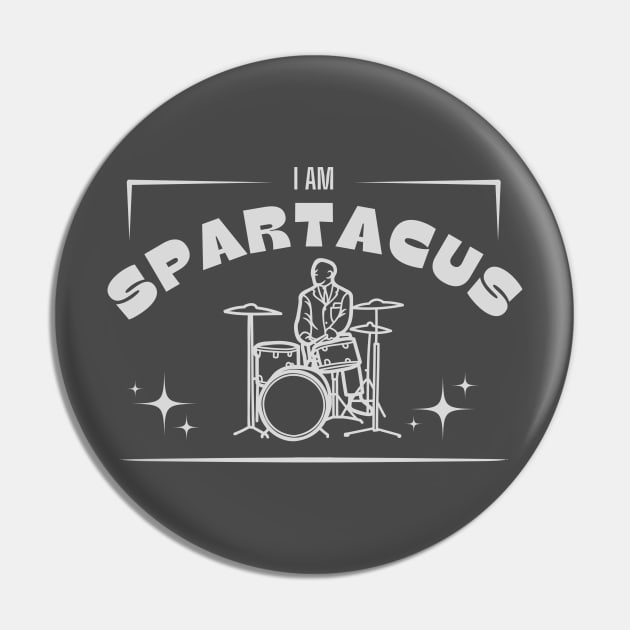 I Am Spartacus, Drummer Pin by Sloat