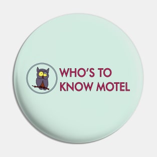 Who's to Know Motel Pin