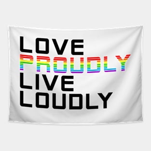 love proudly live loudly Tapestry