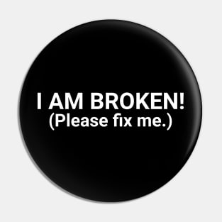 I Am Broken Pin