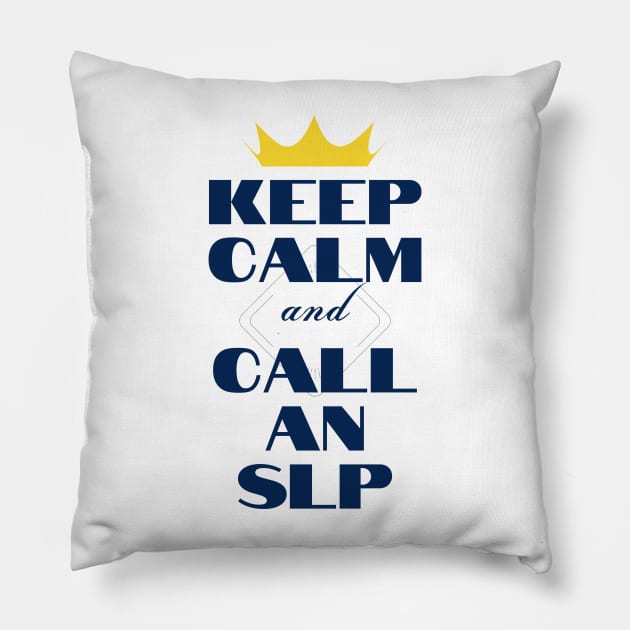 Keep Calm and Call an SLP Pillow by MayDay