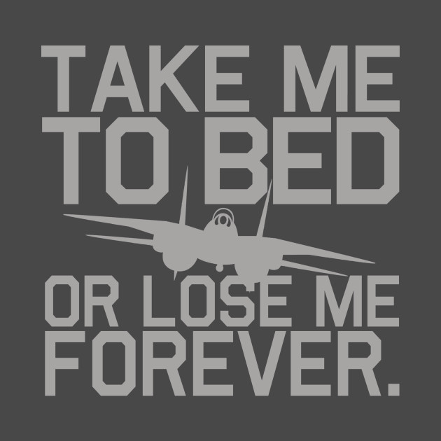 Take Me To Bed - Top Gun - T-Shirt | TeePublic