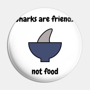 Sharks are friends Pin