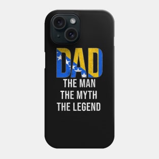 Bosnian or Herzegovinian Dad The Man The Myth The Legend - Gift for Bosnian or Herzegovinian Dad With Roots From Bosnian or Herzegovinian Phone Case