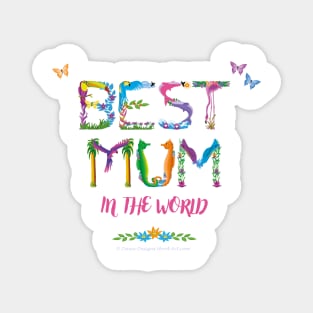 Best Mum In The World - tropical wordart Magnet