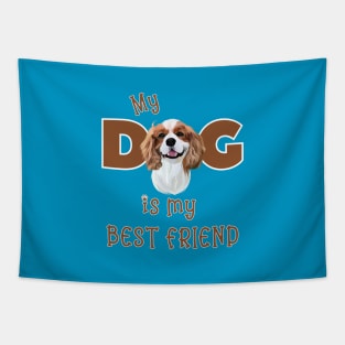 My Dog is my Best Friend (Cavalier King Charles Spaniel) Tapestry