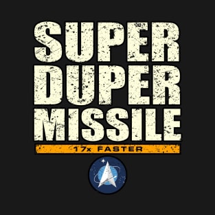 Super Duper Missile 17x Faster Phrase T-Shirt