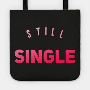 Still single Funny valentines day Tote