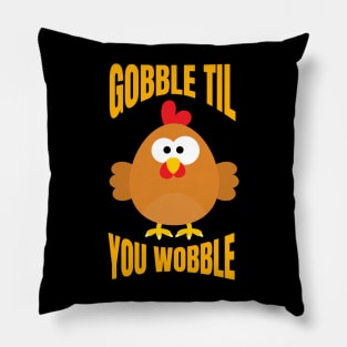 Gobble Til You Wobble Funny Thanksgiving Turkey Pillow