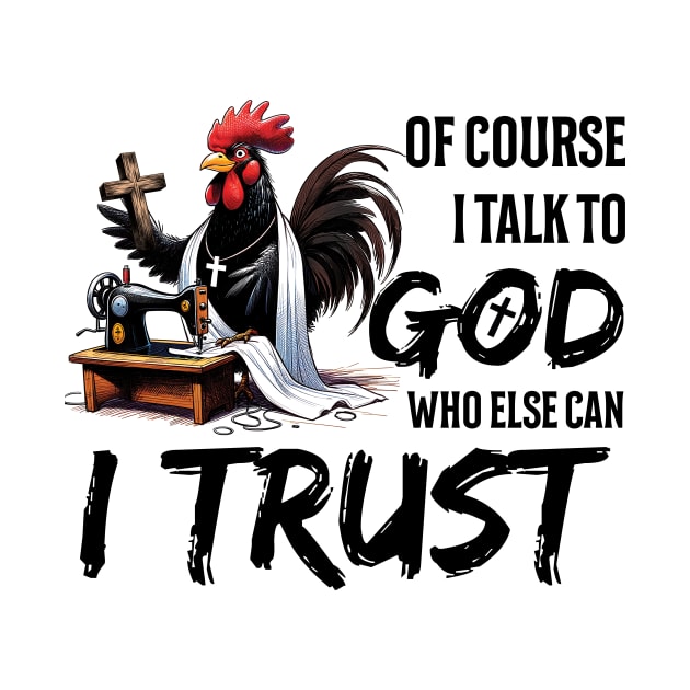 Chicken Of Course I Talk To God Who Else Can I Trust Christian by Zaaa Amut Amut Indonesia Zaaaa