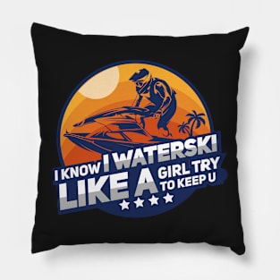 WATERSKIING GIFT: I Know I Waterski Pillow