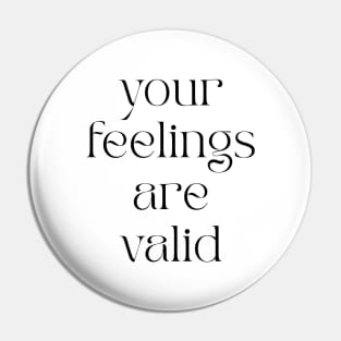 Your Feelings Are Valid Pin