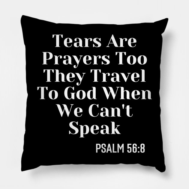 Tears Are Prayers Too They Travel To God When We Can't Speak - Christian Quotes Pillow by Arts-lf