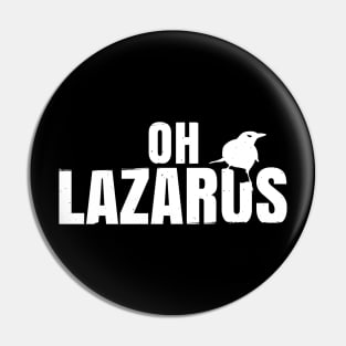 Oh Lazarus Pin