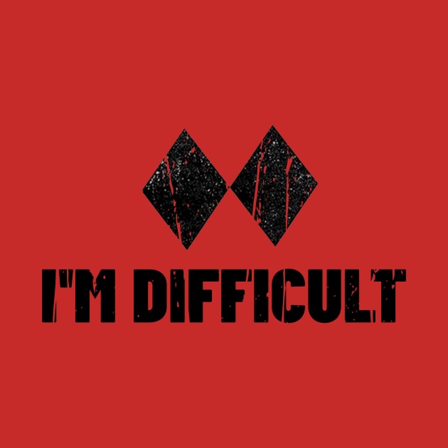 I'M DIFFICULT DOUBLE BLACK DIAMOND by Cult Classics