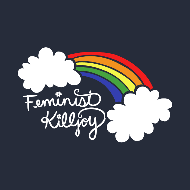 Feminist killjoy by bubbsnugg