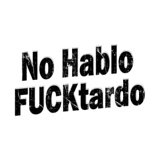 No Hablo f*cktardo (Black Version') T-Shirt